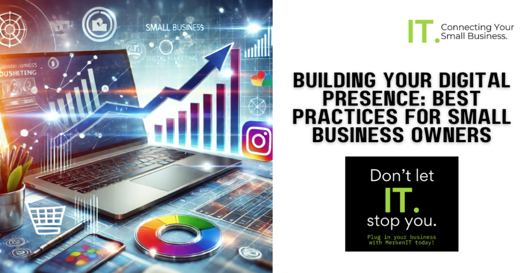 Building Your Digital Presence: Best Practices for Small Business Owners